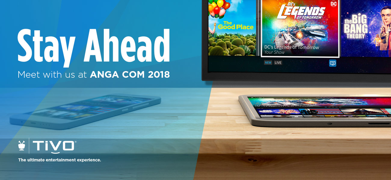 ANGA COM 2018 is coming. Schedule your meeting with TiVo today.